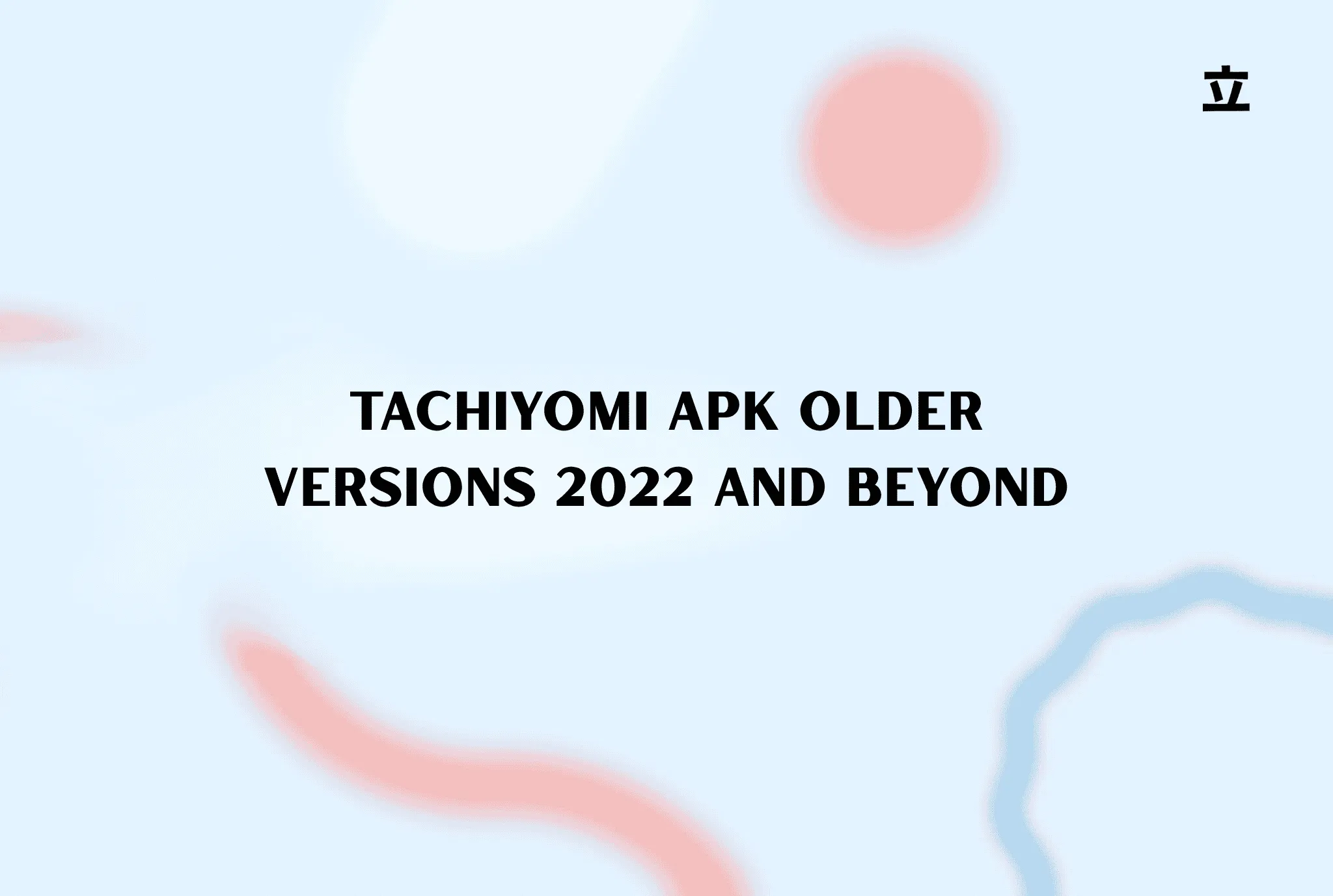 Tachiyomi apk older versions 2022 and Beyond