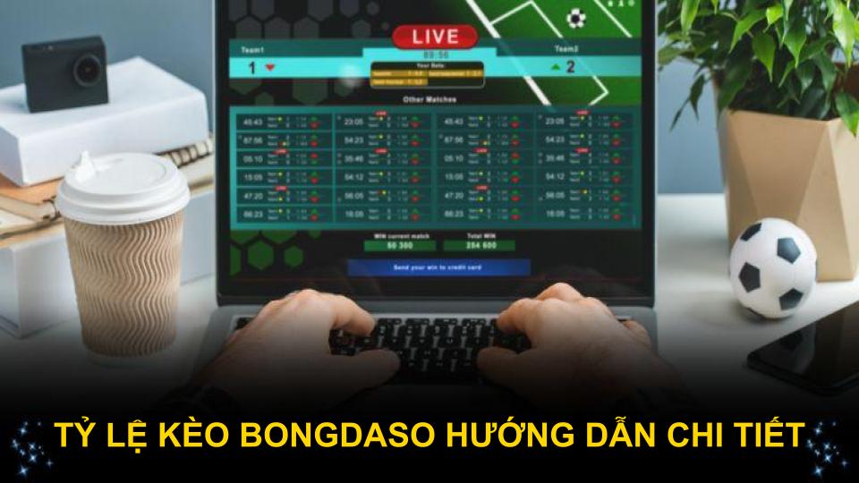 Tỷ lệ kèo Bongdaso hướng dẫn chi tiết