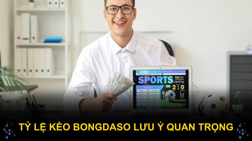 Tỷ lệ kèo Bongdaso lưu ý quan trọng